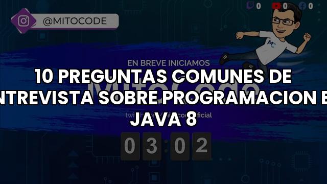 10 Preguntas Comunes De Entrevista Sobre Programacion En Java 8