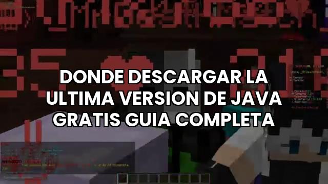 Donde Descargar La Ultima Version De Java Gratis Guia Completa