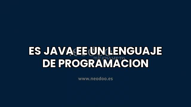 Es Java Ee Un Lenguaje De Programacion