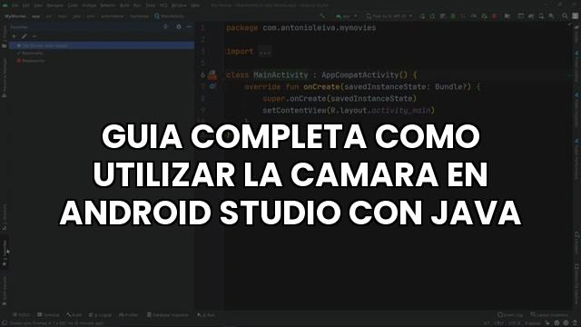 Guia Completa Como Utilizar La Camara En Android Studio Con Java