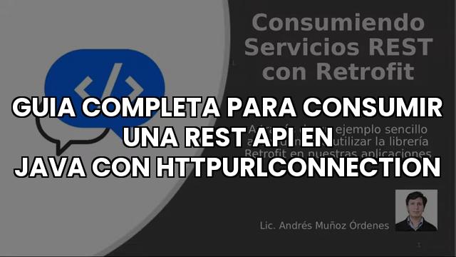 Guia Completa Para Consumir Una Rest Api En Java Con Httpurlconnection