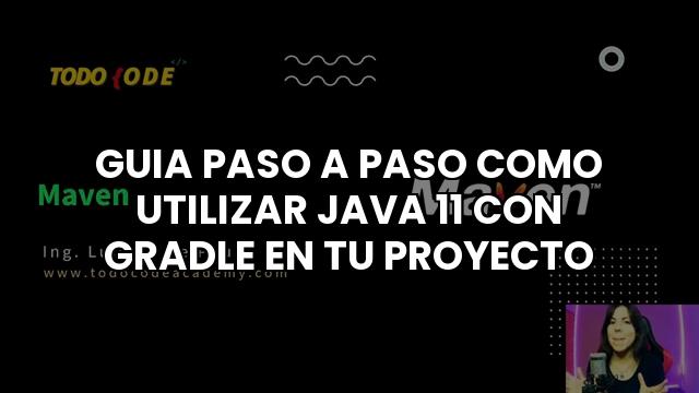 Guia Paso A Paso Como Utilizar Java 11 Con Gradle En Tu Proyecto