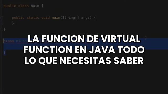 La Funcion De Virtual Function En Java Todo Lo Que Necesitas Saber
