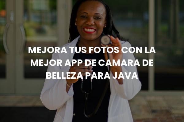 Mejora Tus Fotos Con La Mejor App De Camara De Belleza Para Java