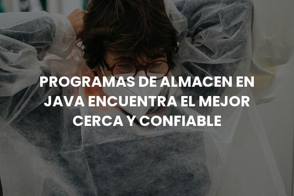 Programas De Almacen En Java Encuentra El Mejor Cerca Y Confiable