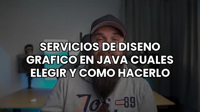 Servicios De Diseno Grafico En Java Cuales Elegir Y Como Hacerlo